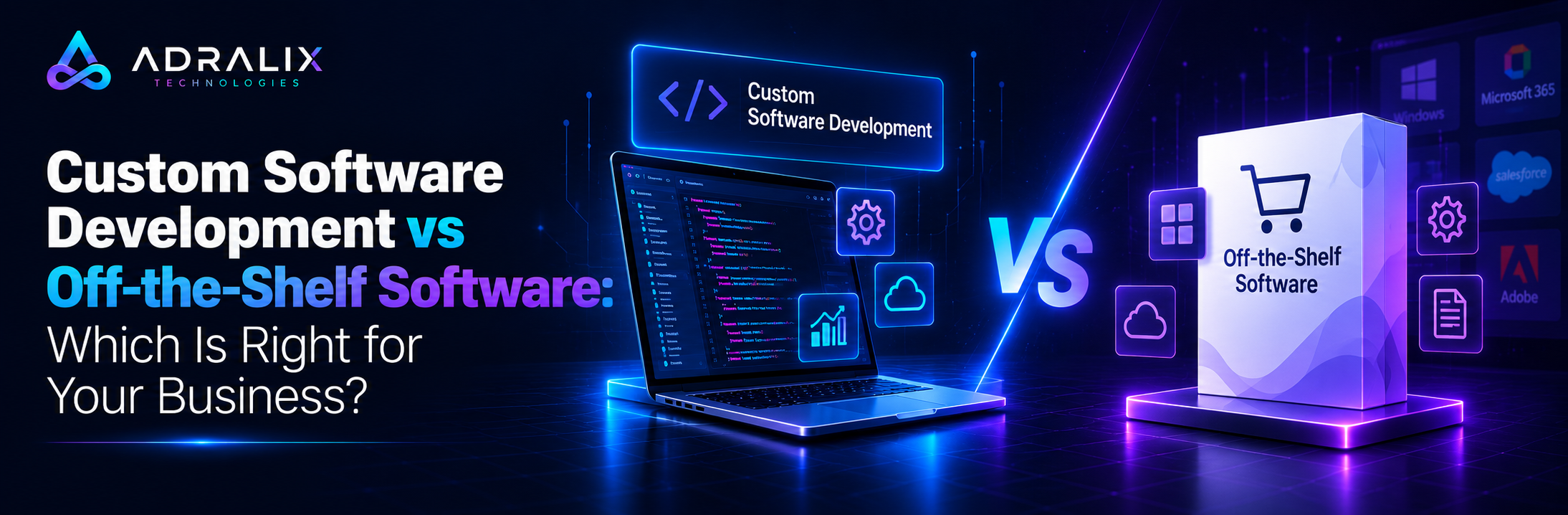 Custom Software Development vs Off-the-Shelf Software Which Is Right for Your Business